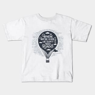 Air Balloon. Where We Going We Don't Need Roads Kids T-Shirt